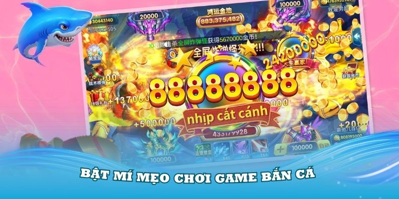 Bật mí mẹo chơi game bắn cá bằng cách bắn rìa