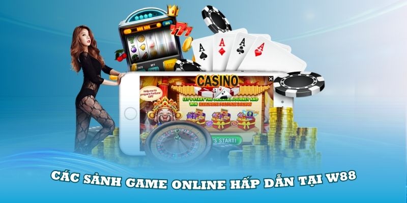 Đánh giá các sảnh game online hấp dẫn tại W88