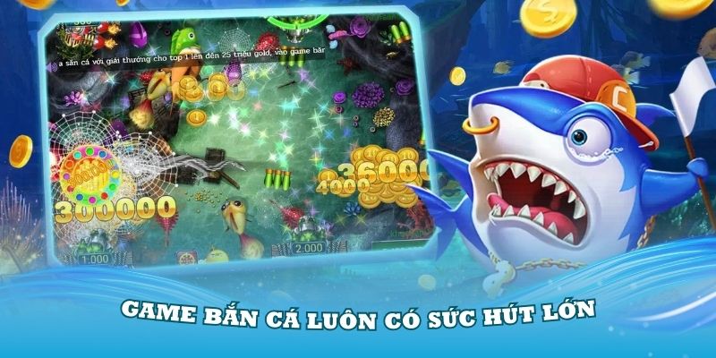 Những lý do game bắn cá nhận được nhiều tin tưởng của người chơi