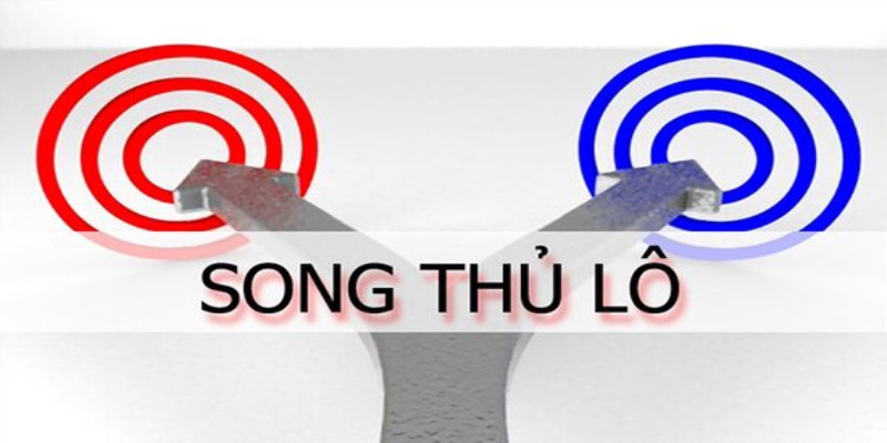 Song thủ lô là cách chơi được nhiều người yêu thích nhất