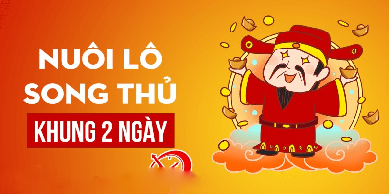 Cách chơi song thủ lô theo khung 2 ngày thắng lớn cho tân thủ