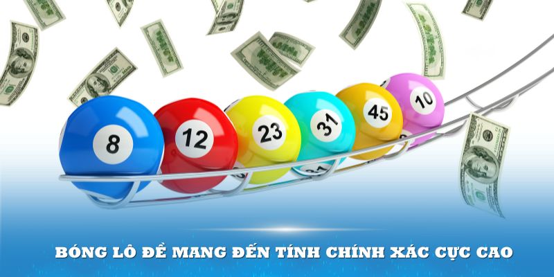 Bóng lô đề mang đến tính chính xác cực cao